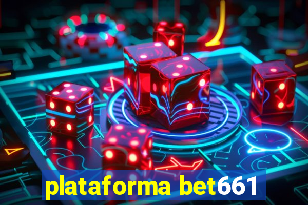 plataforma bet661